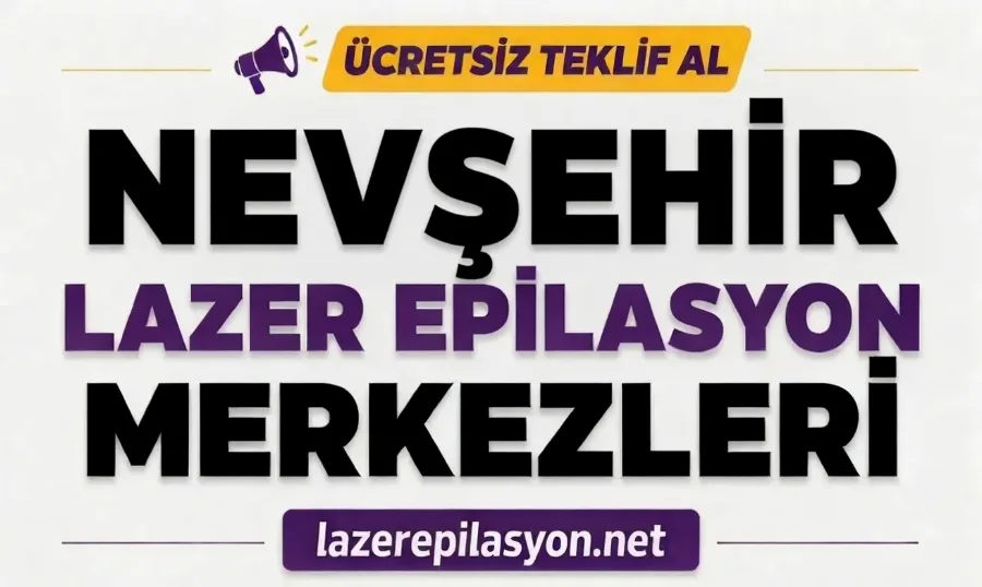 Nevşehir Lazer Epilasyon
